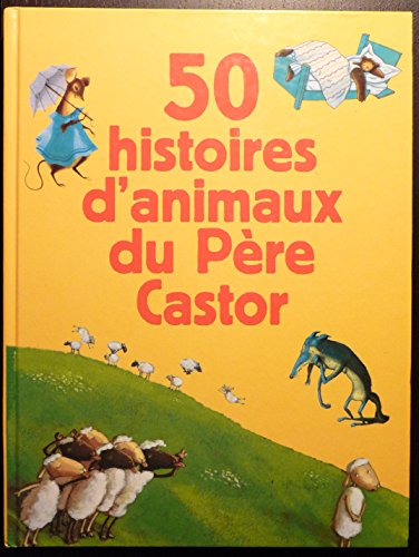 50 histoires d'animaux du Père Castor