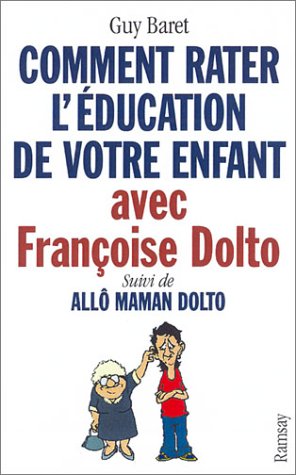 Comment rater l'éducation de votre enfant avec Françoise Dolto
