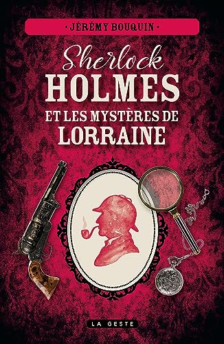 Sherlock HOLMES et les mystères de LORRAINE