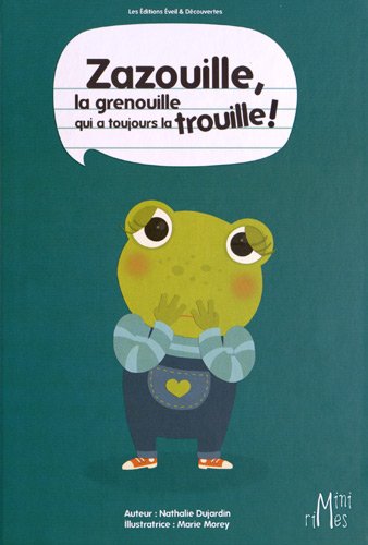 Zazouille , la grenouille qui a toujours la trouille !